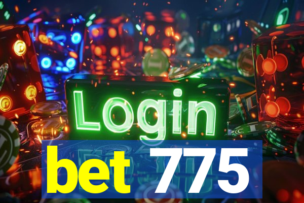 bet 775